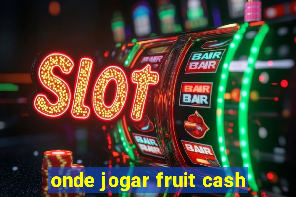 onde jogar fruit cash